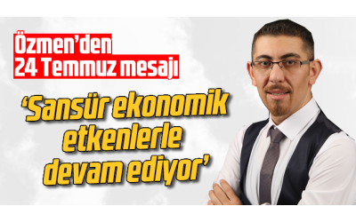 Özmen’den 24 Temmuz mesajı