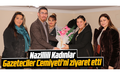 Nazillili Kadınlar, Gazeteciler Cemiyeti’ni ziyaret etti