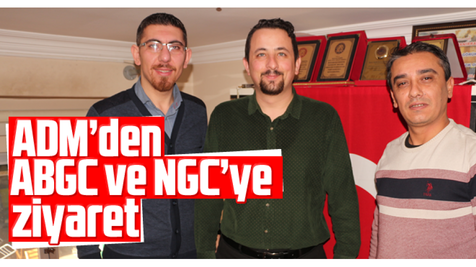 ADM'den ABGC ve NGC’ye ziyaret